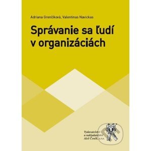 Správanie sa ľudi v organizáciách - Adriana Grenčíková, Valentinas Navickas