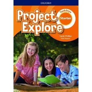 Project Explore Starter - Student's Book (HU Edition) - Sarah Phillips, Paul Shipton