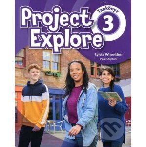 Project Explore 3 - Student's Book (HU Edition) - Sylvia Wheeldon, Paul Shipton