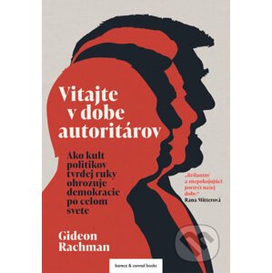 Vitajte v dobe autoritárov - Gideon Rachman