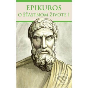 O šťastnom živote I - Epikuros