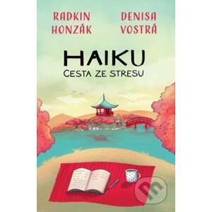 Haiku: Cesta ze stresu - Denisa Vostrá, Radkin Honzák
