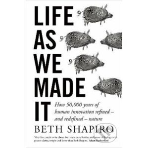 Life as We Made It - Beth Shapiro