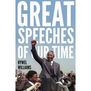 Great Speeches of Our Time - Hywel Williams