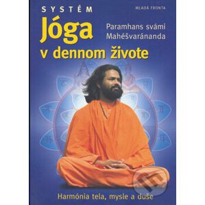 Systém jóga v dennom živote - Paramhans svámí Mahéšvaránanda