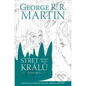 Střet králů - Svatek třetí - George R.R. Martin, Mel Rubi (Ilustrátor), Landry Q. Walker