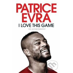 I Love This Game - Patrice Evra