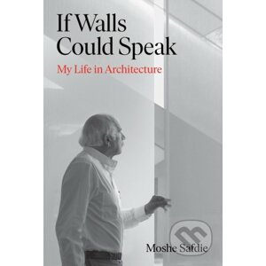 If Walls Could Speak - Moshe Safdie