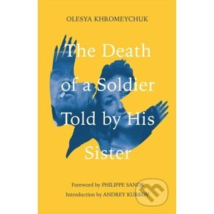 The Death of a Soldier Told by His Sister - Olesya Khromeychuk