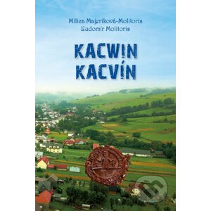 Kacwin - Kacvín - Milica Majeriková-Molitoris, Ľudomír Molitoris