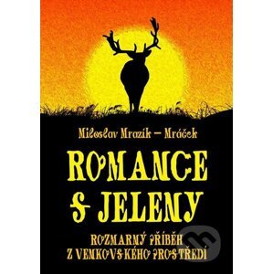 Romance s jeleny - Miloslav Mrazík - Mráček