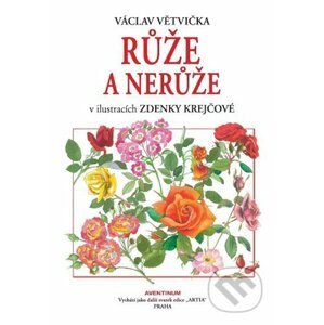 Růže a nerůže - Václav Větvička, Zdeňka Krejčová (Ilustrátor)