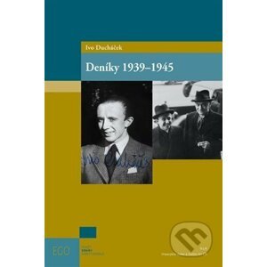 Ivo Ducháček: Deníky 1939-1945 - Pavel Horák, Richard Vašek