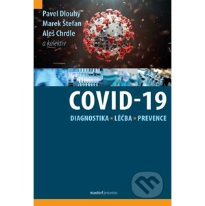 COVID-19: Diagnostika, léčba a prevence - Pavel Dlouhý, Marek Štefan, Aleš Chrdle, kolektiv autorů