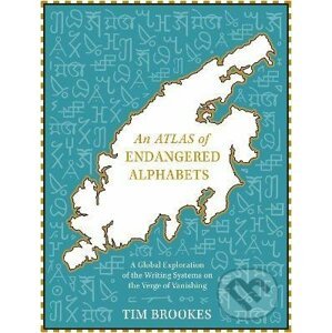 An Atlas of Endangered Alphabets - Tim Brookes