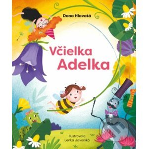 Včielka Adelka - Dana Hlavatá, Lenka Javorská (ilustrátor)