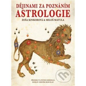 Dějinami za poznáním astrologie - Zoša Kinkorová, Miloš Matula