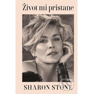 Život mi pristane - Sharon Stone