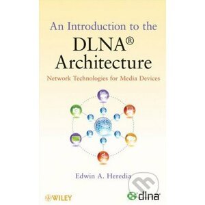 An Introduction to the DLNA Architecture - Edwin A. Heredia