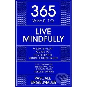 365 Ways to Live Mindfully - Pascale Engelmajer