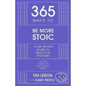 365 Ways to be More Stoic - Tim Lebon