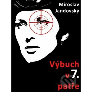 E-kniha Výbuch v sedmém patře - Miroslav Jandovský