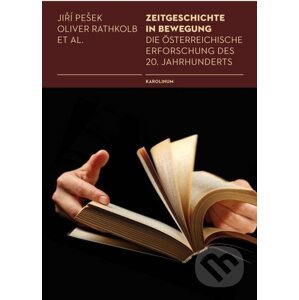 Zeitgeschichte in Bewegung - Jiří Pešek, Oliver Rathkolb