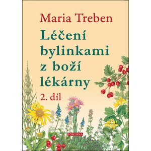 Léčení bylinkami z boží lékárny 2. díl - Maria Treben