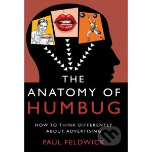 The Anatomy of Humbug - Paul Feldwick
