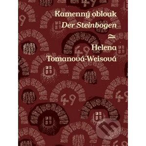 Kamenný oblouk / Der Steinbogen - Helena Tomanová-Weisová