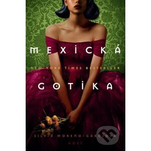 Mexická gotika - Silvia Moreno-Garcia