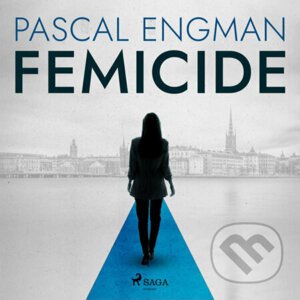Femicide: the new shocking Scandinavian thriller (Vanessa Frank, 1) (EN) - Pascal Engman