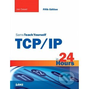 Sams Teach Yourself TCP/IP in 24 Hours - Joe Casad