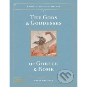 The Gods and Goddesses of Greece and Rome - Philip Matyszak