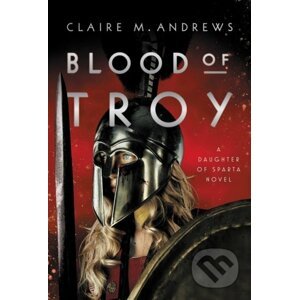 Blood of Troy - Claire M. Andrews