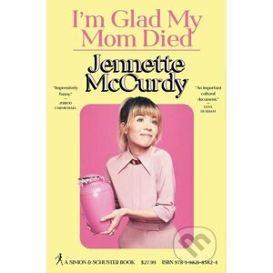 Im Glad My Mom Died - Jennette McCurdy