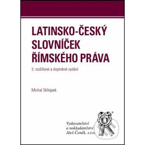 Latinsko-český slovníček římského práva - Michal Skřejpek
