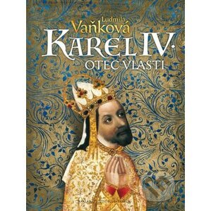 Kronika Karla IV. - Otec vlasti - Ludmila Vaňková
