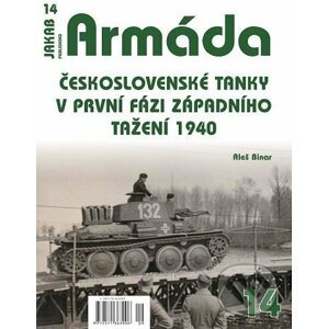 Armáda 14 - Československé tanky v první fázi západního tažení 1940 - Aleš Binar