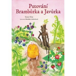 Putování Brambůrka a Javůrka - Tereza Glize, Markéta Laštuvková (ilustrátor)