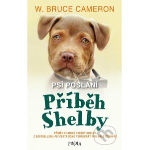 Psí poslání: Příběh Shelby - W. Bruce Cameron
