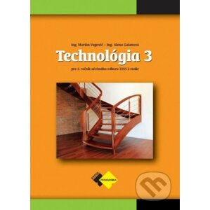 Technológia 3 pre učebný odbor stolár - Alena Vagovič Marián Galanová,