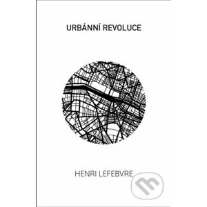 Urbánní revoluce - Henri Lefebvre