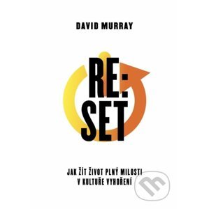 Re:Set - Jak žít život plný milosti v kultuře vyhoření - Philip David Murray