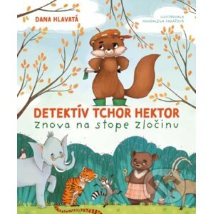Detektív tchor Hektor znova na stope zločinu - Dana Hlavatá, Magdaléna Takáčová (ilustrátor)