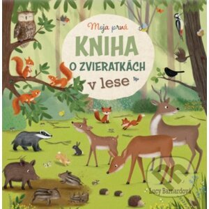 Moja prvá kniha o zvieratkách v lese - Lucy Barnard, Katharina Lotz