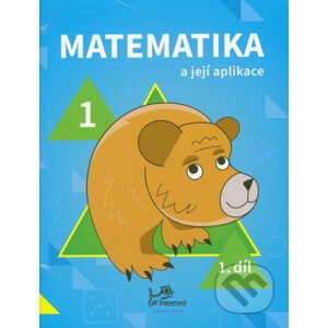 Matematika a její aplikace pro 1. ročník 1.díl - Hana Mikulenková, Josef Molnár