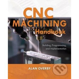 CNC Machining Handbook - Alan Overby