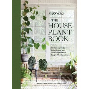 Terrain: The Houseplant Book - Melissa Lowrie