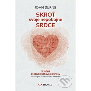 Skroť svoje nepokojné srdce - John Burns